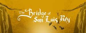 THE BRIDGE OF SAN LUIS REY - A MUSICAL FABLE to Get Development Workshop Image