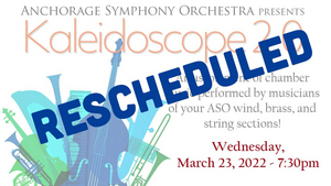 Anchorage Symphony Orchestra Reschedules KALEIDOSCOPE 2.0 