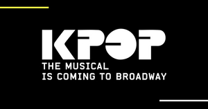 KPOP To Announce Broadway Run Next Week 
