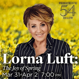 Interview: Lorna Luft of LORNA LUFT: THE JOY OF SPRING at Feinstein's/54 Below  Image