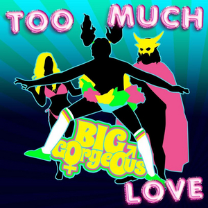 Big Gorgeous Release New Single 'Too Much Love' Image