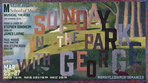 Manhattan School Of Music Presents Stephen Sondheim's SUNDAY IN THE PARK WITH GEORGE 