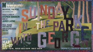 Manhattan School Of Music Presents Stephen Sondheim's SUNDAY IN THE PARK WITH GEORGE Image