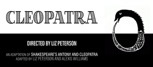 Columbia School Of The Arts Presents CLEOPATRA, Directed By Liz Peterson 