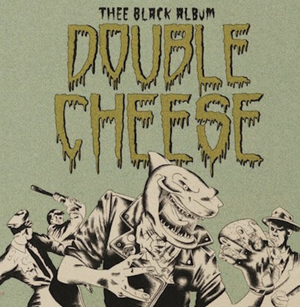 French Rock 'n Roll Band Double Cheese to Premiere THEE BLACK ALBUM 