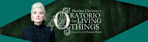 Review Roundup: ORATORIO FOR LIVING THINGS Opens at Ars Nova; What Are the Critics Saying? Image