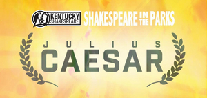 Kentucky Shakespeare Presents JULIUS CAESAR in Annual SHAKESPEARE IN THE PARKS Spring Tour 