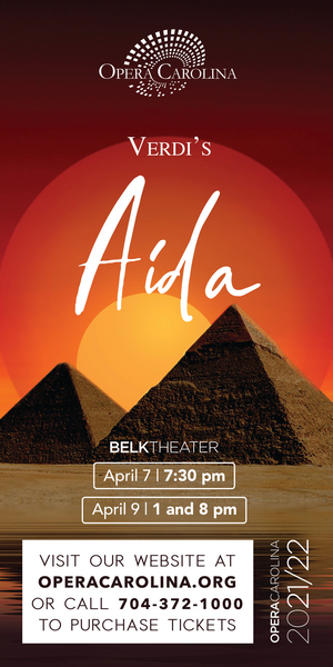 Opera Carolina Presents AIDA, April 7 & 9 