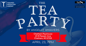 THE TEA PARTY Comes to Chatham Playhouse 