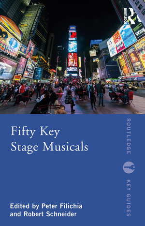 Robert W. Schneider & Shannon Agnew's Book FIFTY KEY STAGE MUSICALS Out Now 