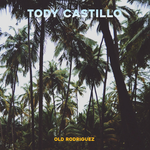 Tody Castillo Releases New Album 'Old Rodriguez' 