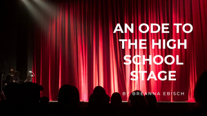 Student Blog: An Ode to the High School Stage Image