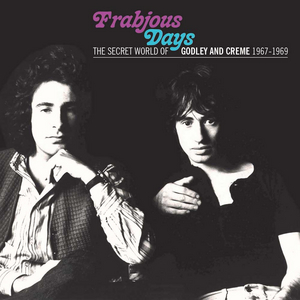 Godley & Creme Unreleased Album 'Frabjous Days - The Secret World Of Godley & Creme 1967-1969' Now Available For Pre-Order 