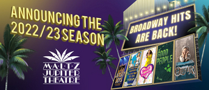 Maltz Jupiter Theatre Announces 2022/2023 Season  Image