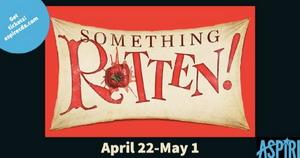 SOMETHING ROTTEN! Comes to Aspire Community Theatre This Month 