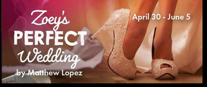ZOEYS PERFECT WEDDING Comes to TheaterWorks This Month 