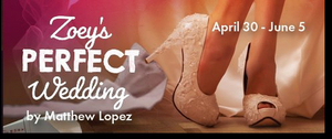 ZOEYS PERFECT WEDDING Comes to TheaterWorks This Month Image