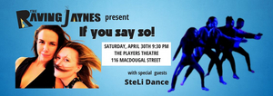 The Raving Jaynes With SteLi Dance Bring IF YOU SAY SO to the Players Theatre Image