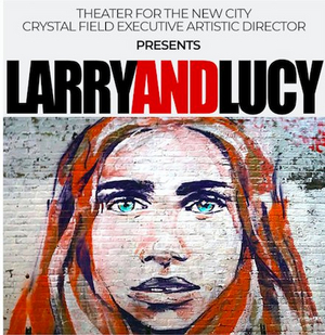 BWW Review: Peter Welch's LARRY AND LUCY A Work of Sheer Beauty at Theater for the New City 