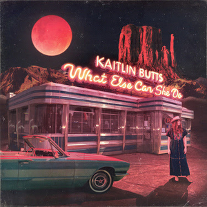 Kaitlin Butts Releases New Album 'What Else Can She Do' 