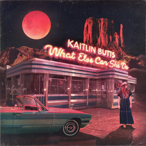 Kaitlin Butts Releases New Album 'What Else Can She Do' Image