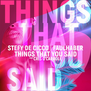 Stefy de Cicco Links up With Renowned Amsterdam-Based Talent Faulhaber for New Single 'Things That You Said' Image