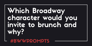 BWW Prompts: Which Broadway Characters Are Coming to Brunch? Image