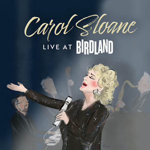BWW Album Review: CAROL SLOANE LIVE AT BIRDLAND Captures A Historic Entertainer In Blissful Beautiful Action 