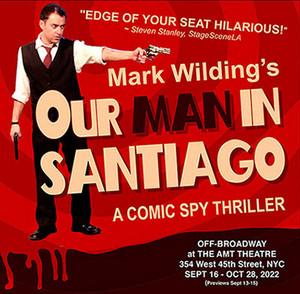 OUR MAN IN SANTIAGO by Emmy Nominee Mark Wilding to Receive Off-Broadway Premiere in September 