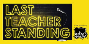 LAST TEACHER STANDING! Comedy Competition To Benefit Local Public Schools And Non-Profits, May 12 Image
