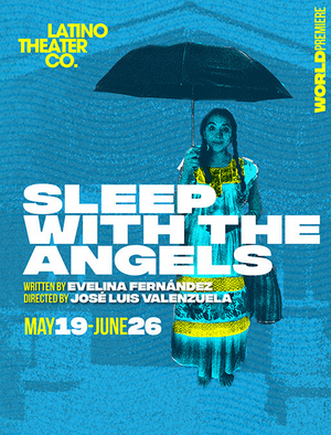SLEEP WITH THE ANGELS Comes to Latino Theater Company in May 