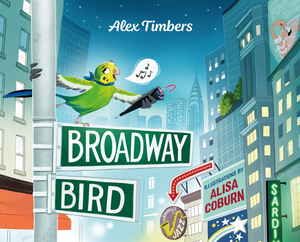 Alex Timbers to Release Children's Picture Book BROADWAY BIRD Image