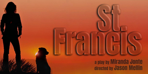 ST. FRANCIS Opening Postponed at The Black Box Theater 