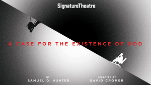 World Premiere of A CASE FOR THE EXISTENCE OF GOD Extended at Signature Theatre 