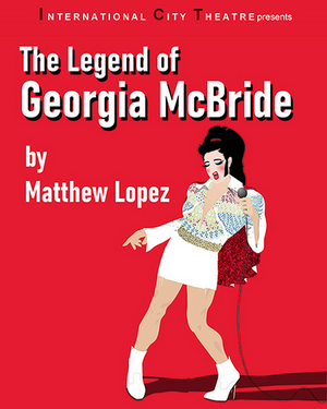 THE LEGEND OF GEORGIA MCBRIDE Comes to International City Theatre 