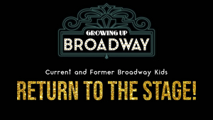 Feinstein's/54 Below to Present GROWING UP BROADWAY: CURRENT & FORMER BROADWAY KIDS RETURN TO THE STAGE!  Image