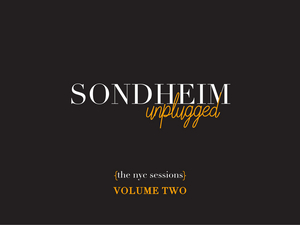 BWW Album Review: SONDHEIM UNPLUGGED: THE NYC SESSIONS - VOLUME TWO is Glorious 