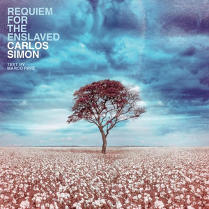 Carlos Simon Announces The Release Of 'Requiem For The Enslaved', Text By Marco Pavé Image