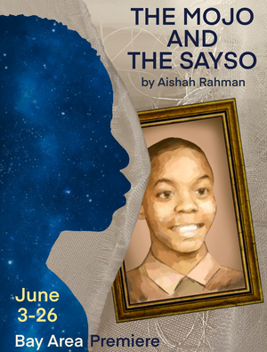 Oakland Theater Project Presents Bay Area Premiere of Aishah Rahman's THE MOJO AND THE SAYSO  Image