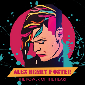 Alex Henry Foster Releases 'The Power Of The Heart' Lou Reed Cover Image