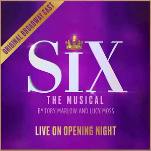BWW Album Review: SIX: LIVE ON OPENING NIGHT Is a Royal Rush of Joy 
