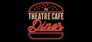 The Theatre Cafe Diner Will Open in Summer 2022 