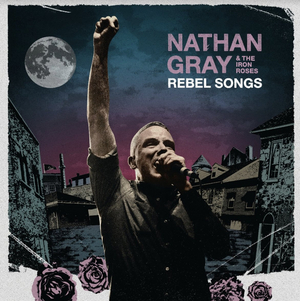Iodine Recordings Will Drop Limited Release of 'Rebel Songs' from Nathan Gray & The Iron Roses 