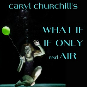 WHAT IF IF ONLY US Premiere & AIR World Premiere to be Presented by Burning Coal Theatre Company 