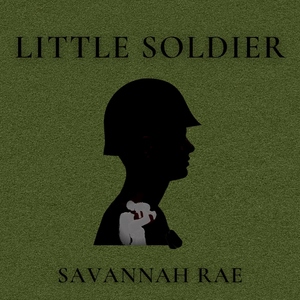 Savannah Rae Releases Latest Single 'Little Soldier' 