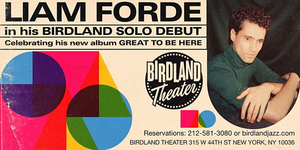 Liam Forde to Celebrate Debut Album GREAT TO BE HERE at Birdland 