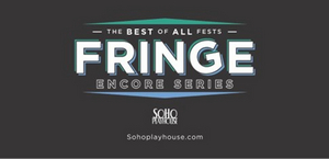 SoHo Playhouse Announces the Return of FRINGE ENCORE SERIES 2022 
