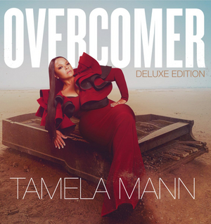 Tamela Mann Announces 'Overcomer: Deluxe Edition' 