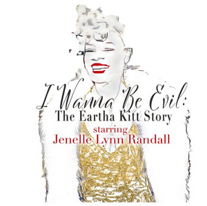 Amas Musical Theatre to Present I WANNA BE EVIL: THE EARTHA KITT STORY Starring Jenelle Lynn Randall 