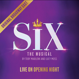 SIX Original Broadway Cast Recording Debuts at #1 on Billboard's Cast Album Chart Image